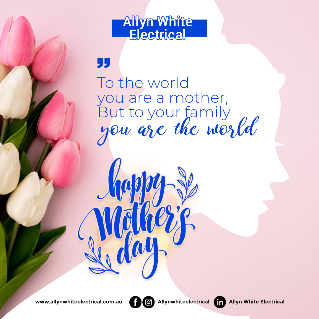 Happy Mother's Day from Allyn White Electrical!